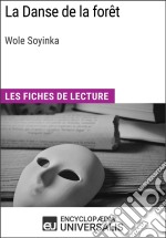 La Danse de la forêt de Wole SoyinkaLes Fiches de lecture d&apos;Universalis. E-book. Formato EPUB ebook