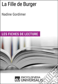 La Fille de Burger de Nadine GordimerLes Fiches de lecture d'Universalis. E-book. Formato EPUB ebook