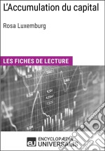 L&apos;Accumulation du capital de Rosa LuxemburgLes Fiches de lecture d&apos;Universalis. E-book. Formato EPUB ebook