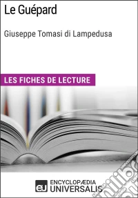Le Guépard de Giuseppe Tomasi di LampedusaLes Fiches de lecture d'Universalis. E-book. Formato EPUB ebook
