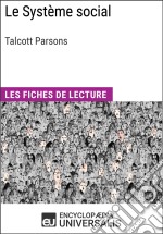 Le Système social de Talcott ParsonsLes Fiches de lecture d&apos;Universalis. E-book. Formato EPUB ebook