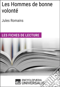 Les Hommes de bonne volonté de Jules RomainsLes Fiches de lecture d'Universalis. E-book. Formato EPUB ebook