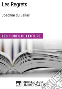 Les Regrets de Joachim du BellayLes Fiches de lecture d'Universalis. E-book. Formato EPUB ebook