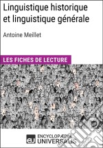 Linguistique historique et linguistique générale d&apos;Antoine MeilletLes Fiches de lecture d&apos;Universalis. E-book. Formato EPUB