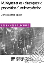 M. Keynes et les « classiques » : proposition d&apos;une interprétation de John Richard HicksLes Fiches de lecture d&apos;Universalis. E-book. Formato EPUB ebook