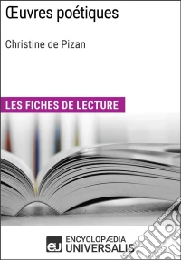 Œuvres poétiques de Christine de PizanLes Fiches de lecture d'Universalis. E-book. Formato EPUB ebook