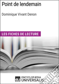 Point de lendemain de Dominique Vivant DenonLes Fiches de lecture d'Universalis. E-book. Formato EPUB ebook