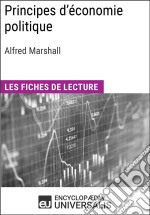 Principes d&apos;économie politique d&apos;Alfred MarshallLes Fiches de lecture d&apos;Universalis. E-book. Formato EPUB