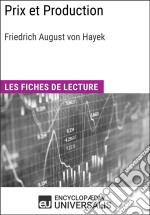 Prix et Production de Friedrich August von HayekLes Fiches de lecture d&apos;Universalis. E-book. Formato EPUB ebook