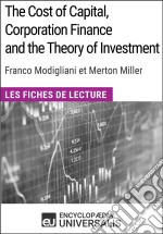 The Cost of Capital, Corporation Finance and the Theory of Investment de Merton MillerLes Fiches de lecture d&apos;Universalis. E-book. Formato EPUB ebook