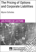 The Pricing of Options and Corporate Liabilities de Myron ScholesLes Fiches de lecture d&apos;Universalis. E-book. Formato EPUB