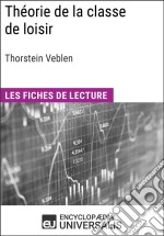 Théorie de la classe de loisir de Thorstein VeblenLes Fiches de lecture d&apos;Universalis. E-book. Formato EPUB ebook