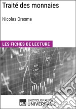 Traité des monnaies de Nicolas d&apos;OresmeLes Fiches de lecture d&apos;Universalis. E-book. Formato EPUB ebook