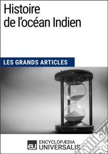 Histoire de l'océan IndienLes Grands Articles d'Universalis. E-book. Formato EPUB ebook di Encyclopaedia Universalis