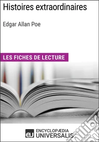 Histoires extraordinaires d'Edgar Allan PoeLes Fiches de lecture d'Universalis. E-book. Formato EPUB ebook