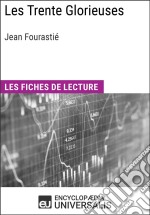 Les Trente Glorieuses de Jean FourastiéLes Fiches de lecture d&apos;Universalis. E-book. Formato EPUB ebook