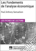 Les Fondements de l&apos;analyse économique de Paul Anthony SamuelsonLes Fiches de lecture d&apos;Universalis. E-book. Formato EPUB ebook