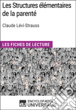 Les Structures élémentaires de la parenté de Claude Lévi-StraussLes Fiches de lecture d&apos;Universalis. E-book. Formato EPUB