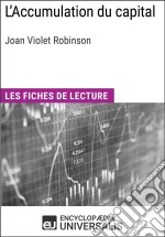 L&apos;Accumulation du capital de Joan Violet RobinsonLes Fiches de lecture d&apos;Universalis. E-book. Formato EPUB ebook