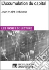 L&apos;Accumulation du capital de Joan Violet RobinsonLes Fiches de lecture d&apos;Universalis. E-book. Formato EPUB ebook