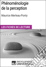 Phénoménologie de la perception de Maurice Merleau-PontyLes Fiches de lecture d&apos;Universalis. E-book. Formato EPUB