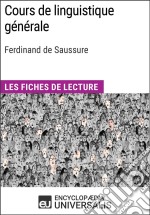 Cours de linguistique générale de Ferdinand de SaussureLes Fiches de lecture d&apos;Universalis. E-book. Formato EPUB