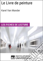 Le Livre de peinture de Karel Van ManderLes Fiches de lecture d&apos;Universalis. E-book. Formato EPUB