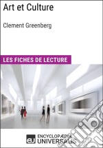 Art et Culture de Clement GreenbergLes Fiches de lecture d&apos;Universalis. E-book. Formato EPUB