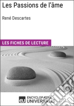 Les passions de l&apos;âme de René DescartesLes Fiches de lecture d&apos;Universalis. E-book. Formato EPUB