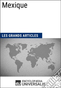 MexiqueUniversalis : Géographie, économie, histoire et politique. E-book. Formato EPUB ebook di Encyclopaedia Universalis