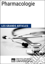 PharmacologieLes Grands Articles d&apos;Universalis. E-book. Formato EPUB ebook