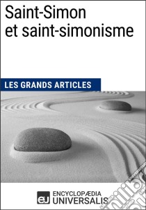 Saint-Simon et saint-simonismeLes Grands Articles d'Universalis. E-book. Formato EPUB ebook di Encyclopaedia Universalis