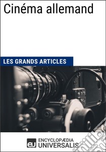 Cinéma allemand (Les Grands Articles)Les Grands Articles d'Universalis. E-book. Formato EPUB ebook di Encyclopaedia Universalis