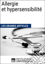 Allergie et hypersensibilitéLes Grands Articles d&apos;Universalis. E-book. Formato EPUB ebook