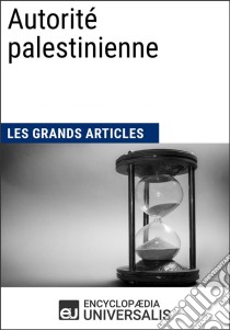 Autorité palestinienneLes Grands Articles d'Universalis. E-book. Formato EPUB ebook di Encyclopaedia Universalis