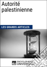 Autorité palestinienneLes Grands Articles d&apos;Universalis. E-book. Formato EPUB ebook