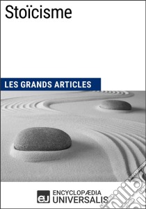 StoïcismeLes Grands Articles d'Universalis. E-book. Formato EPUB ebook di Encyclopaedia Universalis