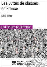 Les Luttes de classes en France de Karl MarxLes Fiches de lecture d&apos;Universalis. E-book. Formato EPUB ebook