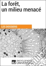 La forêt, un milieu menacéLes Dossiers d&apos;Universalis. E-book. Formato EPUB ebook