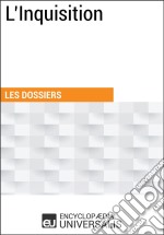 L&apos;InquisitionLes Dossiers d&apos;Universalis. E-book. Formato EPUB ebook