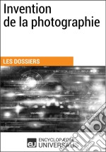 Invention de la photographieLes Dossiers d&apos;Universalis. E-book. Formato EPUB ebook