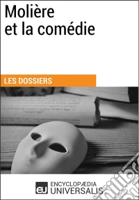 Molière et la comédieLes Dossiers d'Universalis. E-book. Formato EPUB ebook