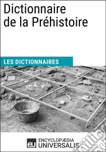 Dictionnaire de la PréhistoireLes Dictionnaires d'Universalis. E-book. Formato EPUB ebook di Encyclopaedia Universalis