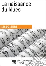 La naissance du bluesLes Dossiers d&apos;Universalis. E-book. Formato EPUB ebook