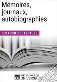Mémoires, journaux, autobiographiesLes Fiches de lecture d'Universalis. E-book. Formato EPUB ebook