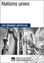 Nations uniesLes Grands Articles d&apos;Universalis. E-book. Formato EPUB ebook