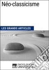 Néo-classicismeLes Grands Articles d&apos;Universalis. E-book. Formato EPUB ebook