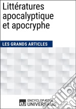 Littératures apocalyptique et apocrypheLes Grands Articles d&apos;Universalis. E-book. Formato EPUB ebook