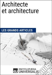 Architecte et architectureLes Grands Articles d'Universalis. E-book. Formato EPUB ebook di Encyclopaedia Universalis