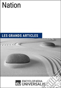 NationLes Grands Articles d'Universalis. E-book. Formato EPUB ebook di Encyclopaedia Universalis